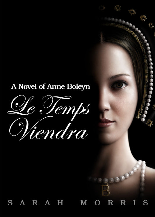 Personal Dedication and Signed Copy of 'Le Temps Viendra A Novel of Anne Boleyn - Volume I'